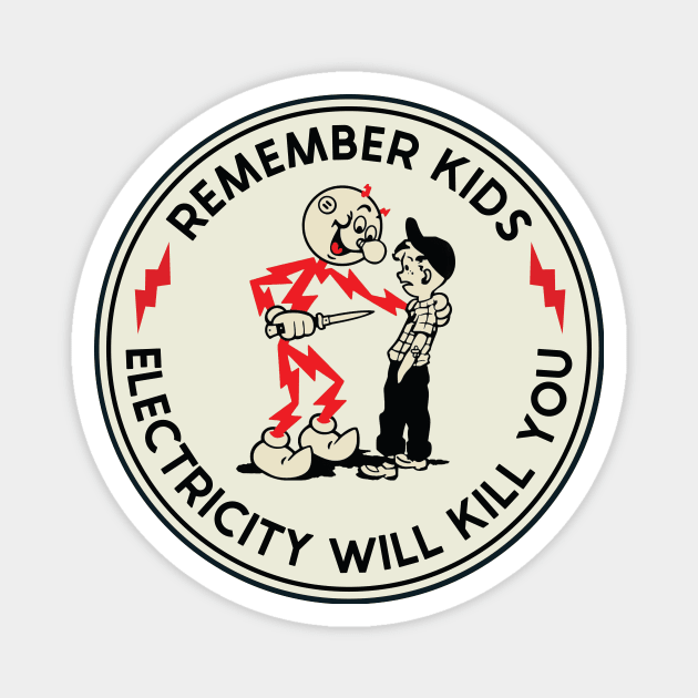 Remember Kids electricity will kill you Magnet by kangaroo Studio